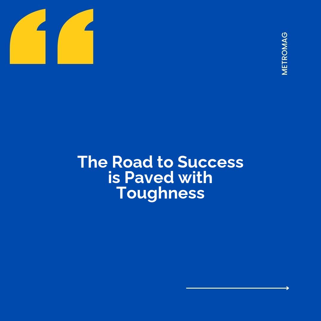 The Road to Success is Paved with Toughness