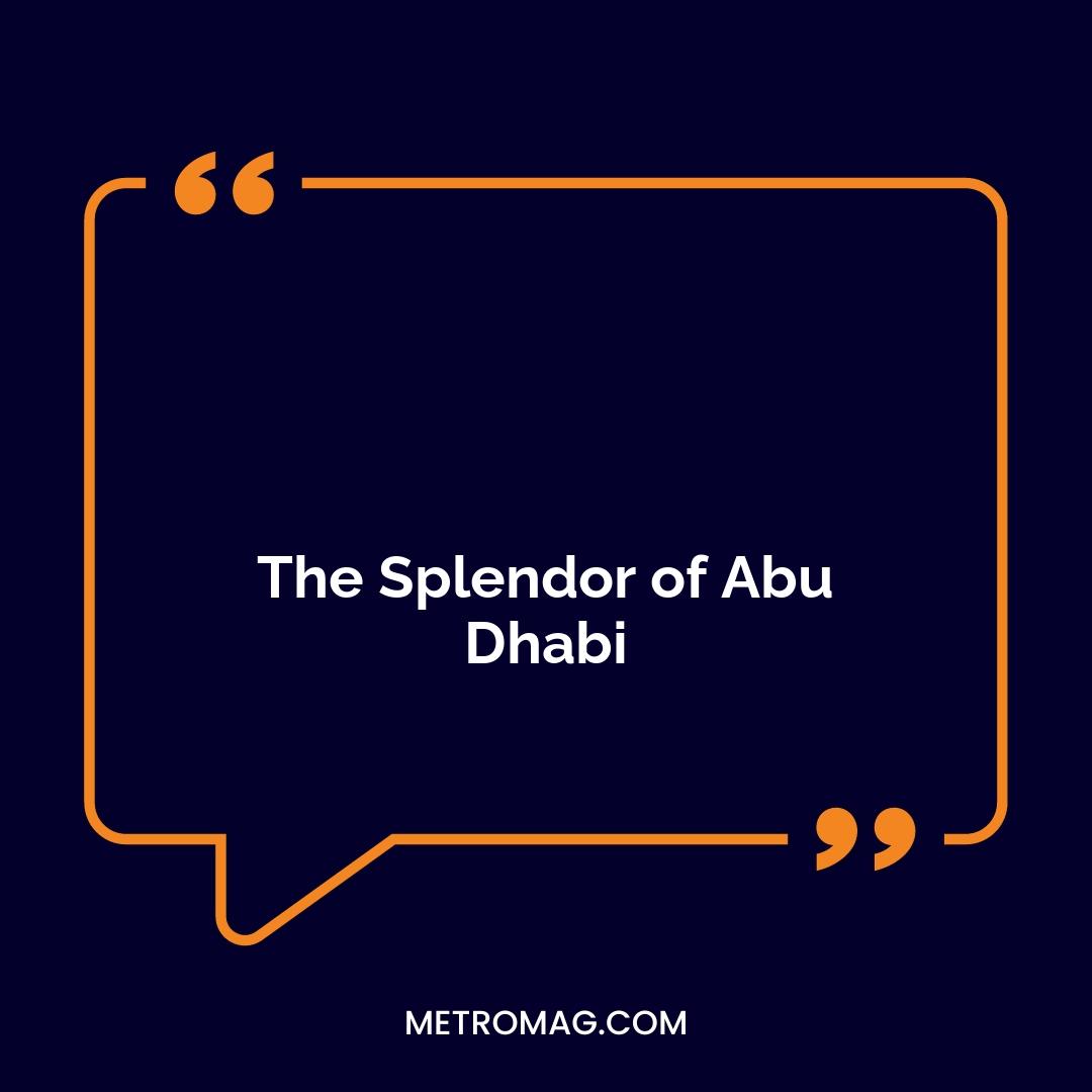 The Splendor of Abu Dhabi
