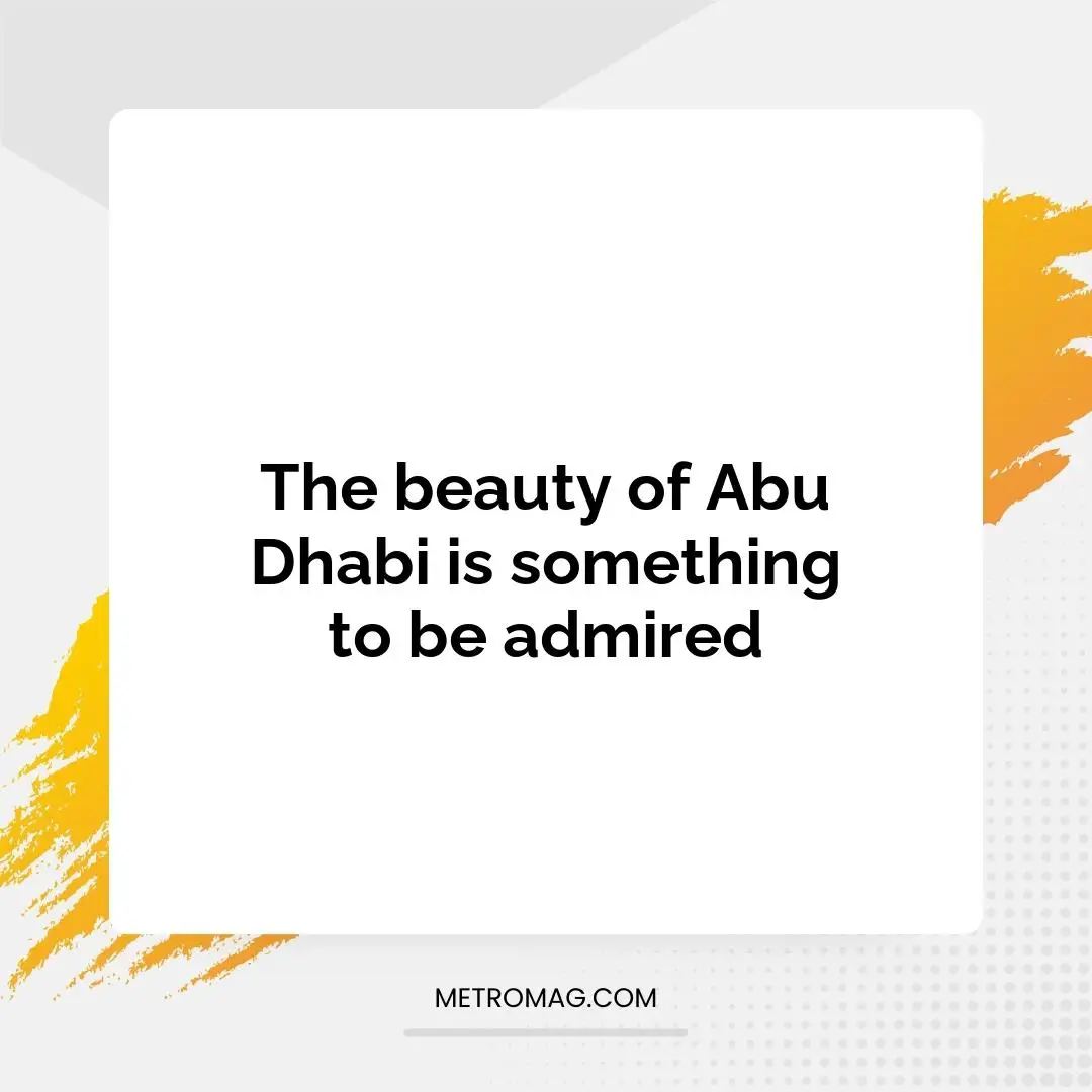 The beauty of Abu Dhabi is something to be admired