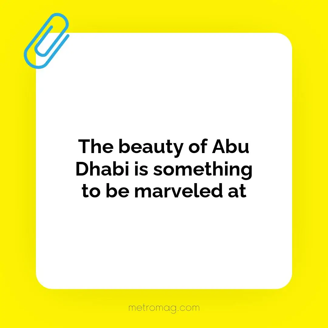 The beauty of Abu Dhabi is something to be marveled at