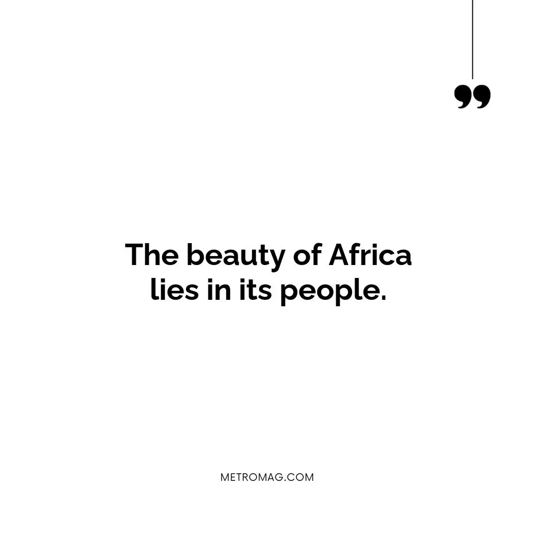 The beauty of Africa lies in its people.