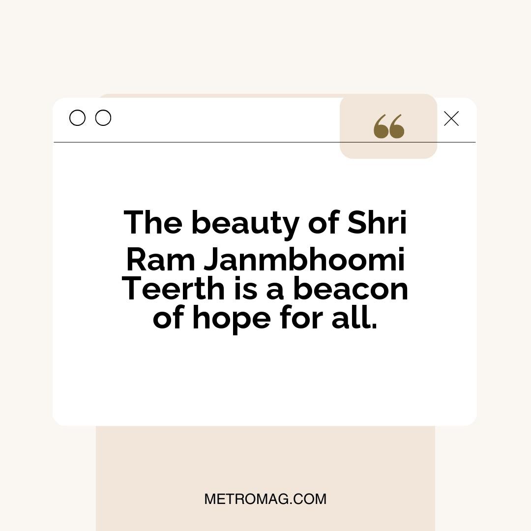 The beauty of Shri Ram Janmbhoomi Teerth is a beacon of hope for all.