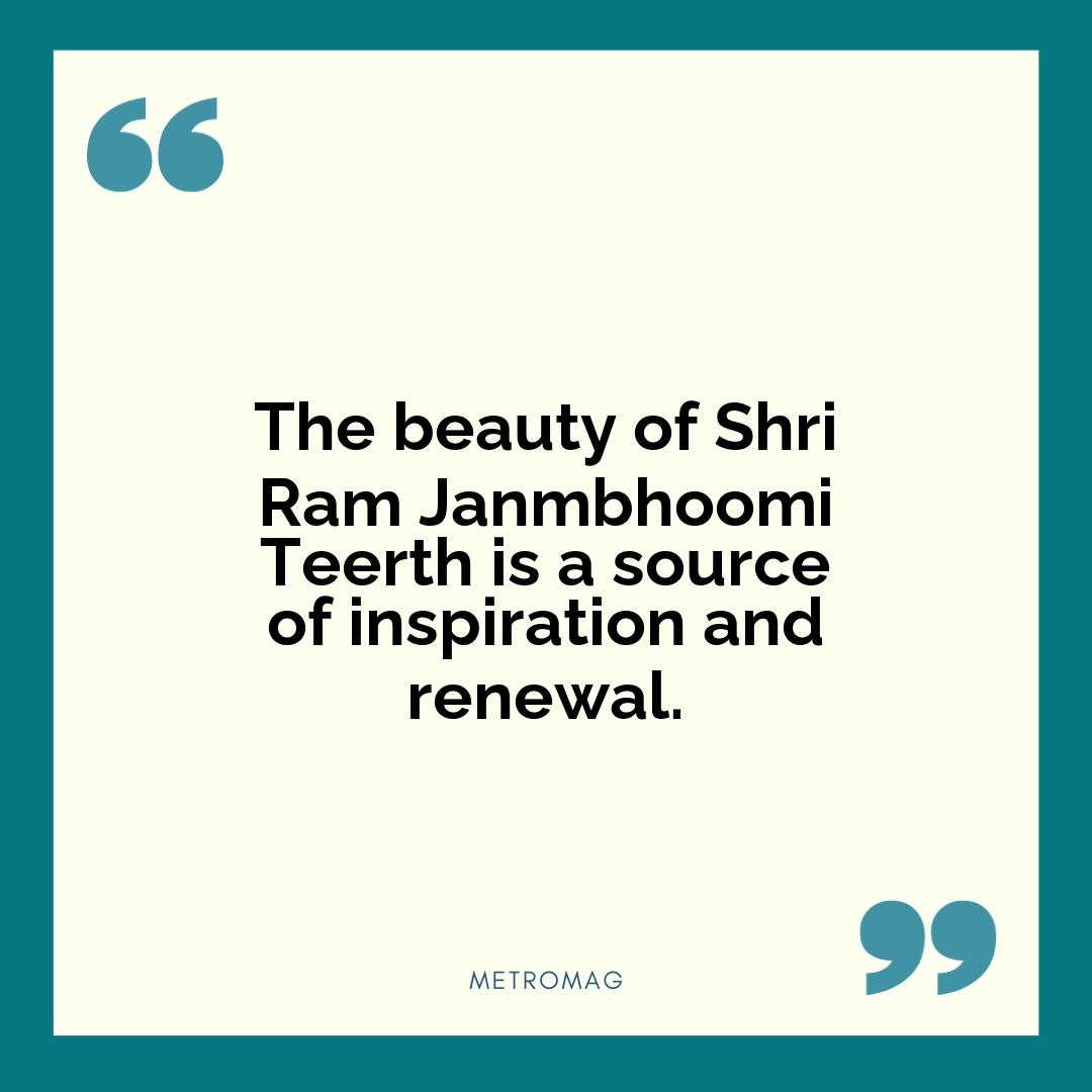 The beauty of Shri Ram Janmbhoomi Teerth is a source of inspiration and renewal.