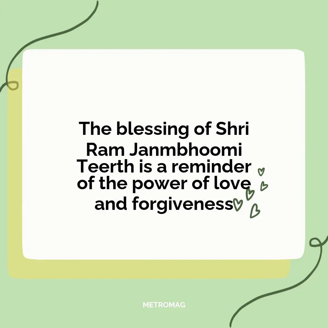 The blessing of Shri Ram Janmbhoomi Teerth is a reminder of the power of love and forgiveness