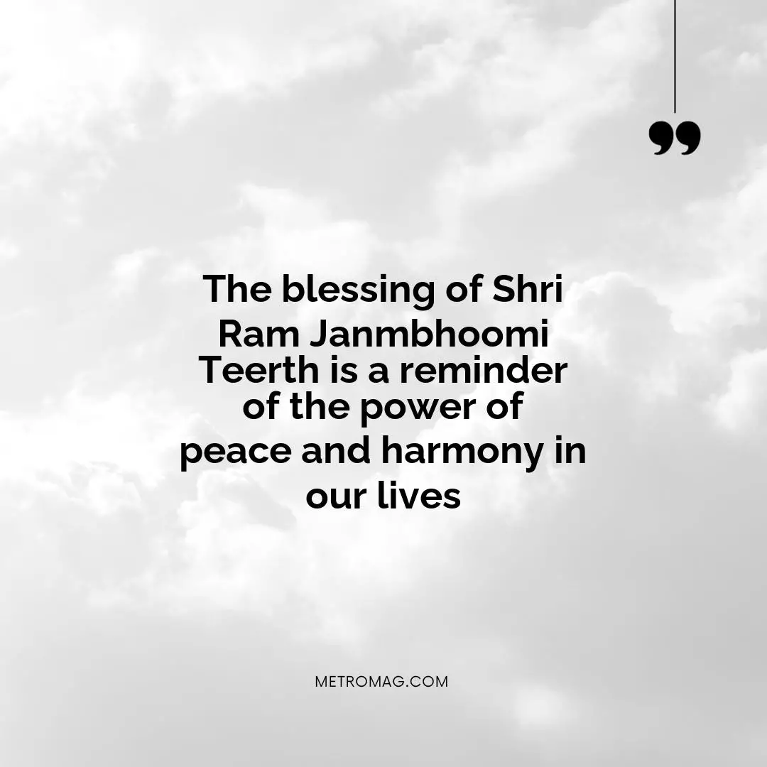 The blessing of Shri Ram Janmbhoomi Teerth is a reminder of the power of peace and harmony in our lives