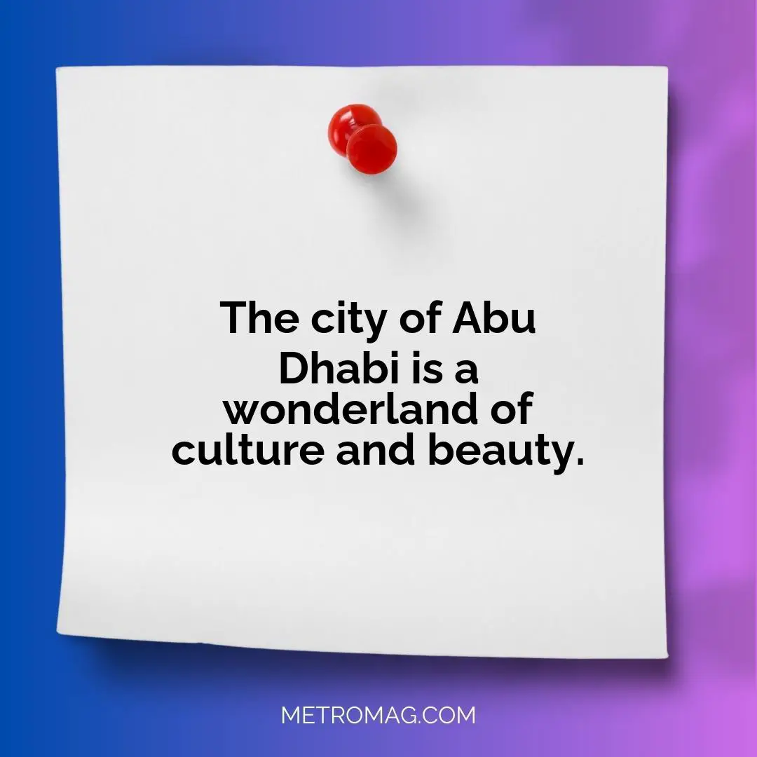 The city of Abu Dhabi is a wonderland of culture and beauty.