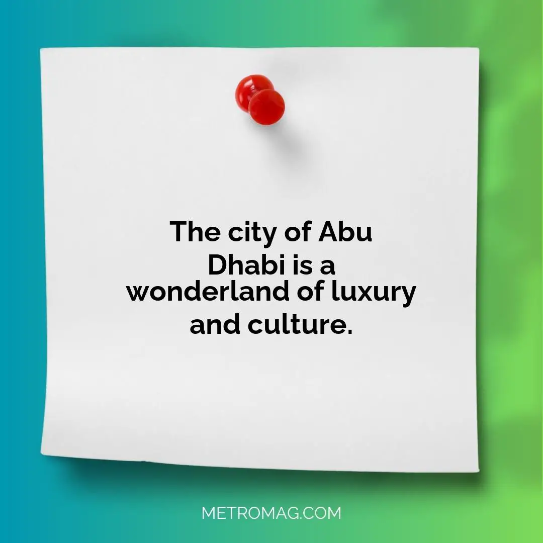 The city of Abu Dhabi is a wonderland of luxury and culture.