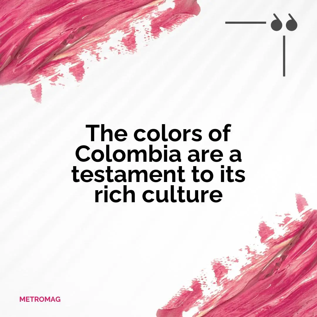 The colors of Colombia are a testament to its rich culture