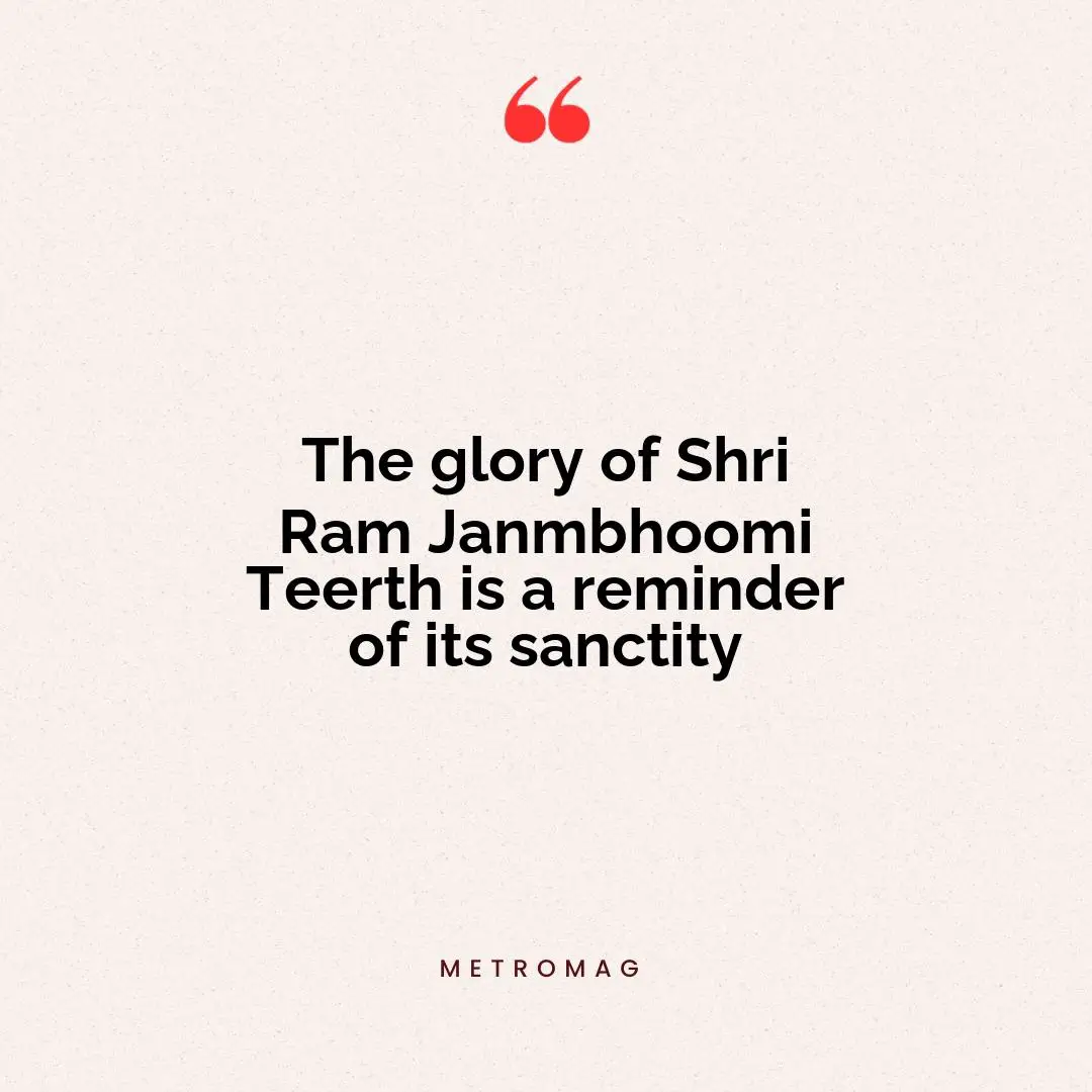 The glory of Shri Ram Janmbhoomi Teerth is a reminder of its sanctity