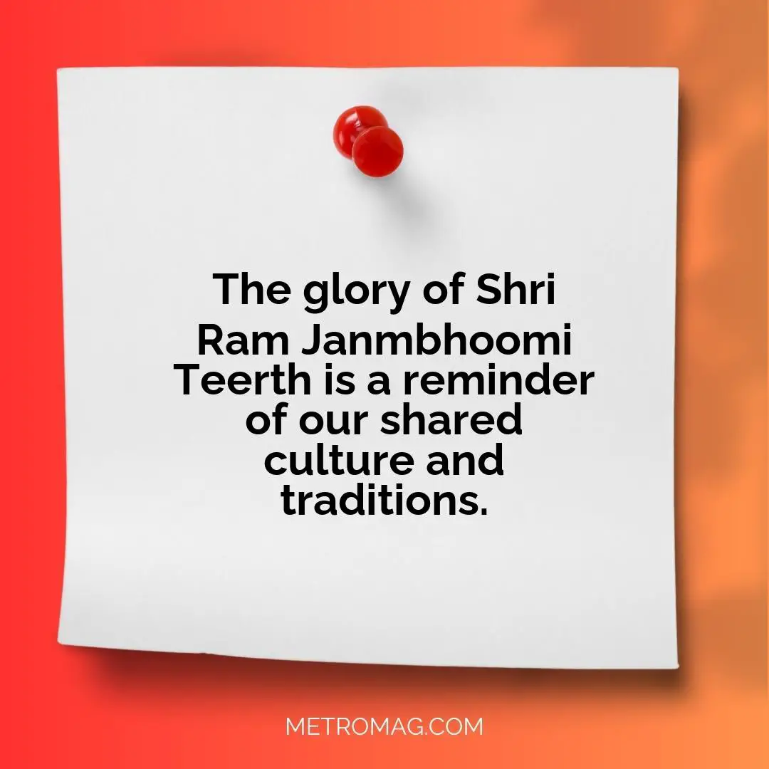 The glory of Shri Ram Janmbhoomi Teerth is a reminder of our shared culture and traditions.