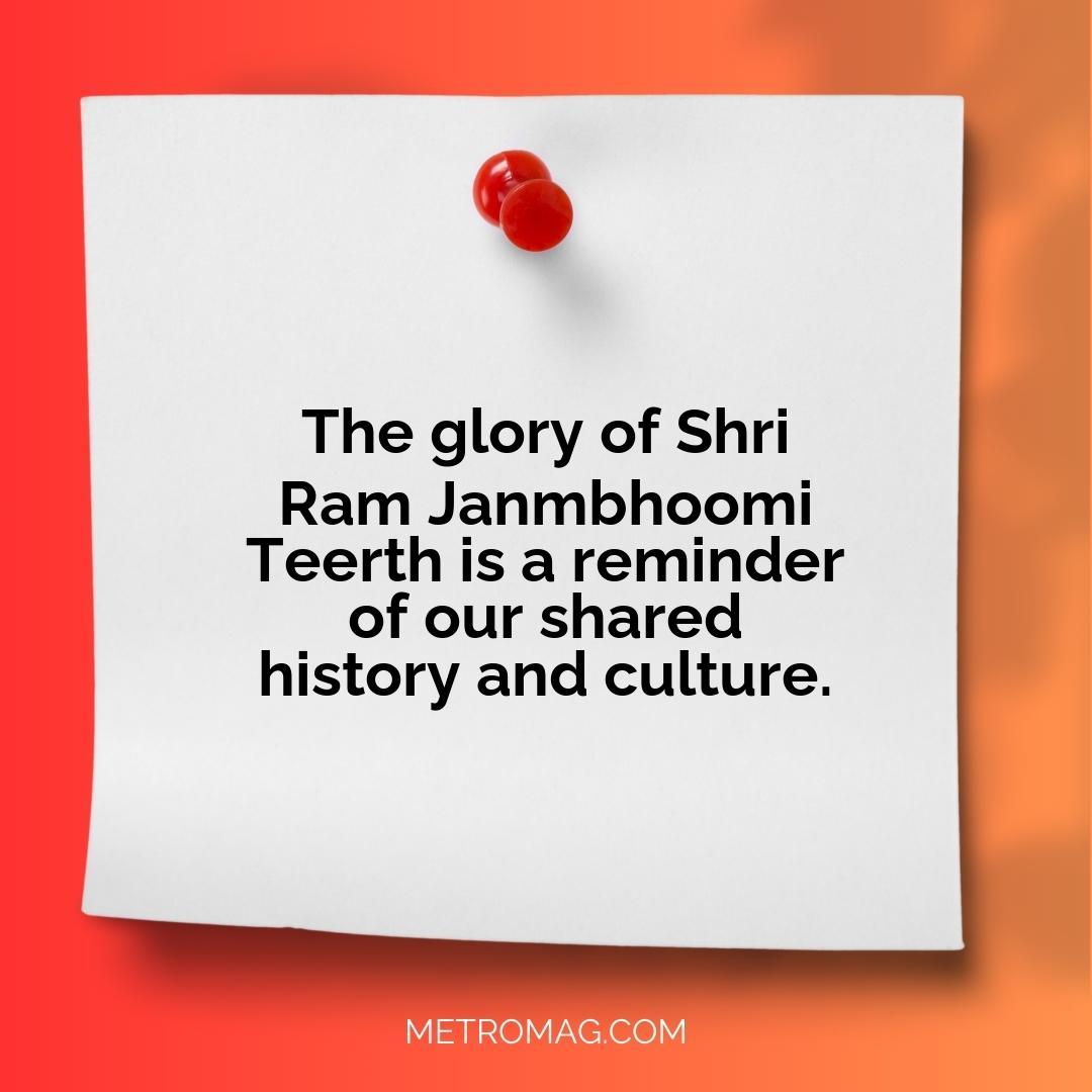 The glory of Shri Ram Janmbhoomi Teerth is a reminder of our shared history and culture.