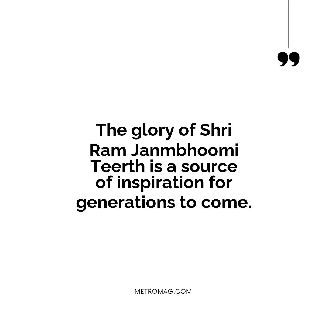The glory of Shri Ram Janmbhoomi Teerth is a source of inspiration for generations to come.