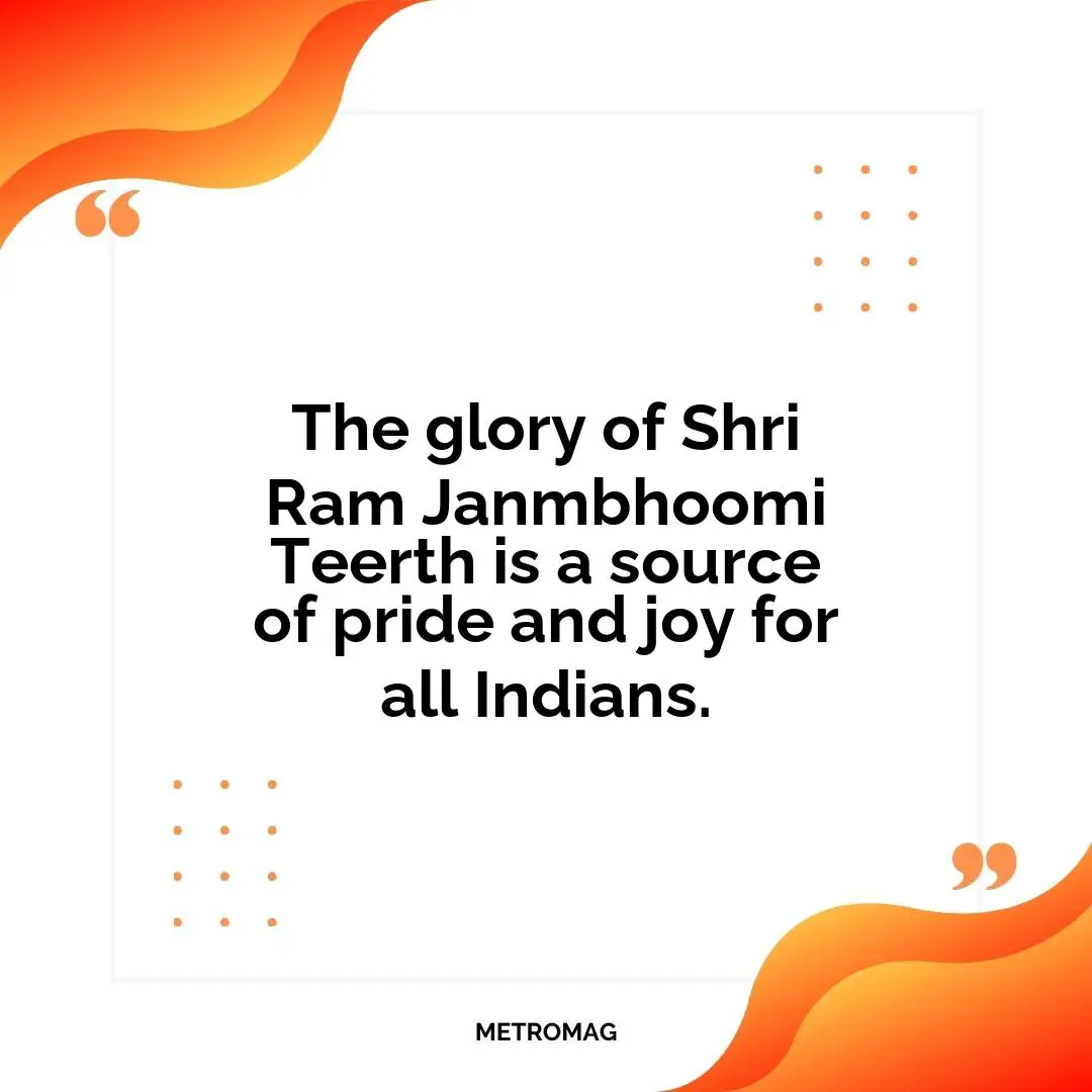 The glory of Shri Ram Janmbhoomi Teerth is a source of pride and joy for all Indians.
