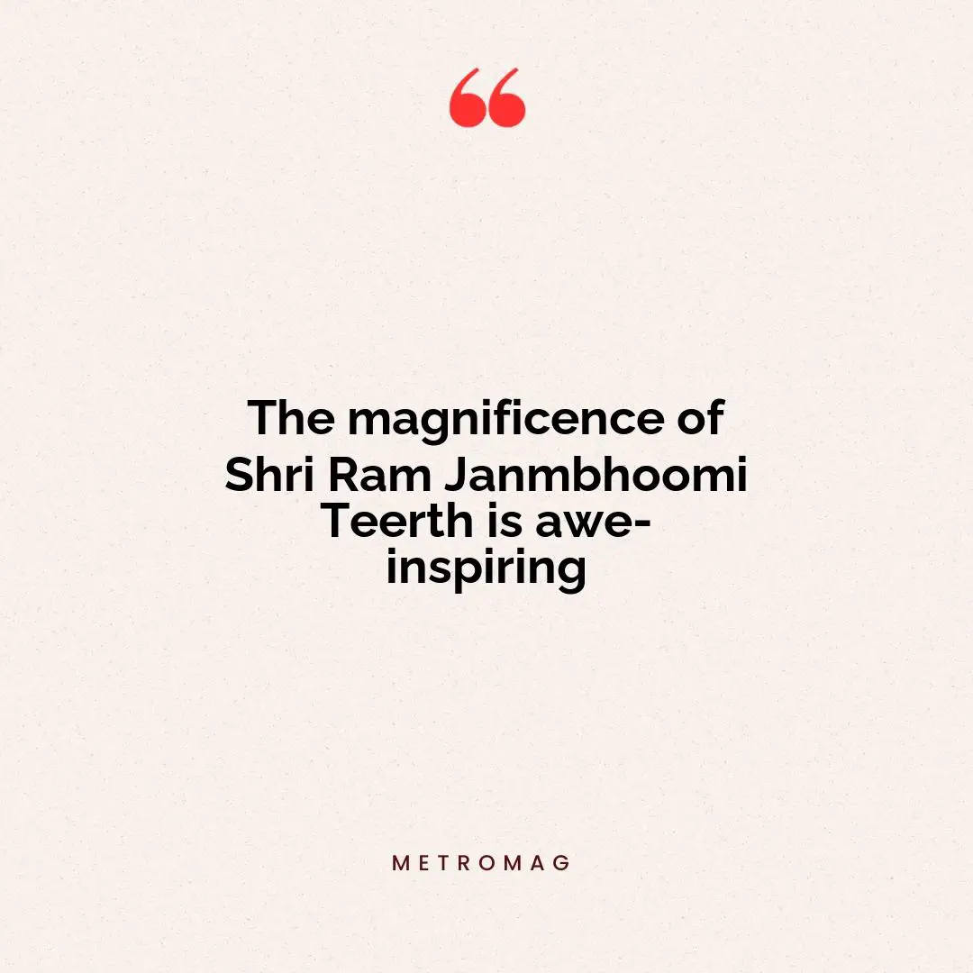The magnificence of Shri Ram Janmbhoomi Teerth is awe-inspiring