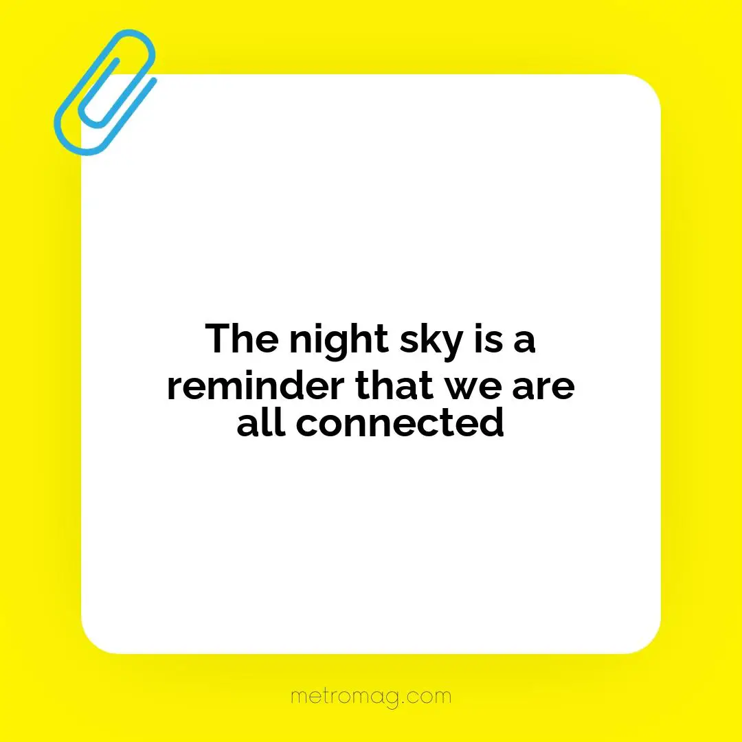 The night sky is a reminder that we are all connected