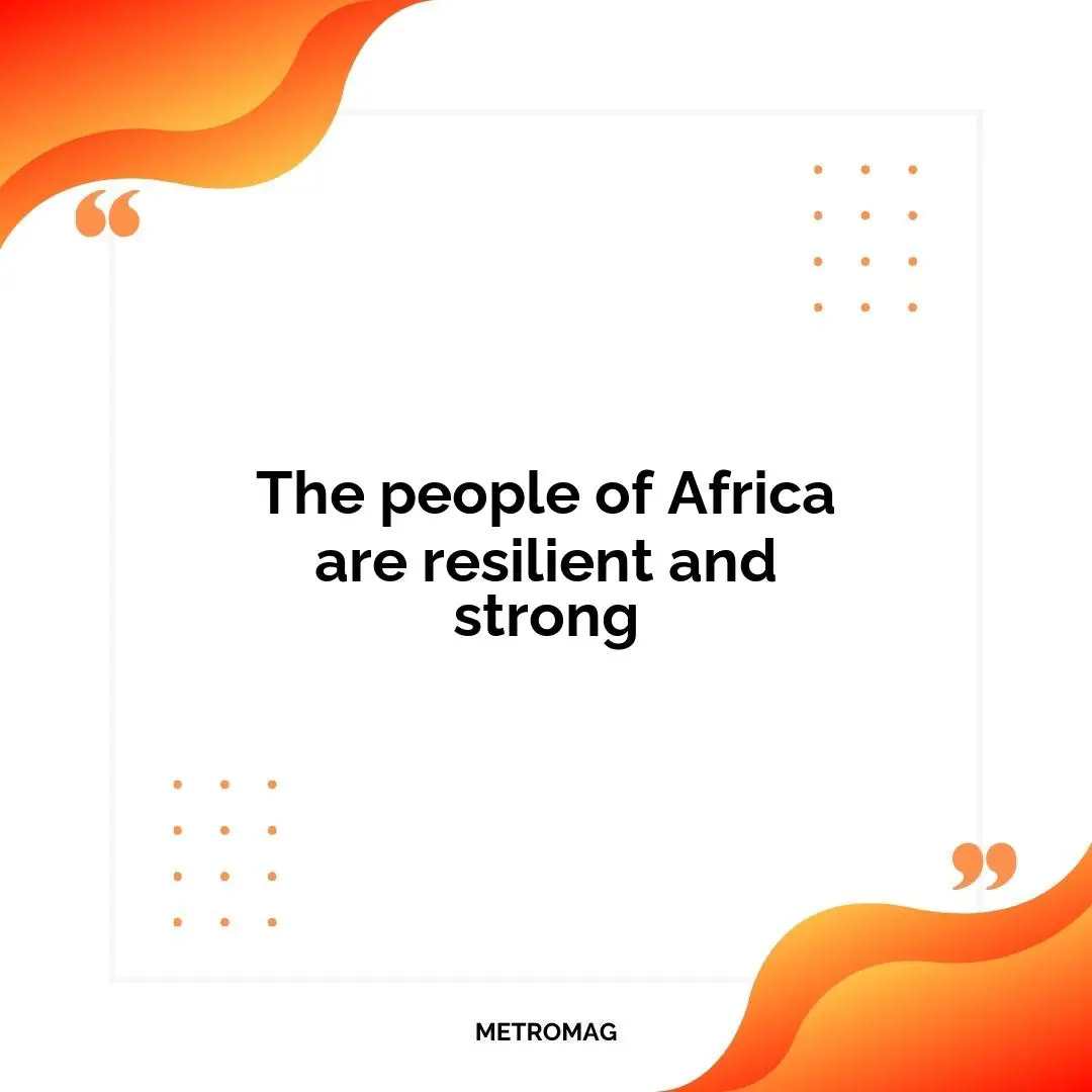 The people of Africa are resilient and strong