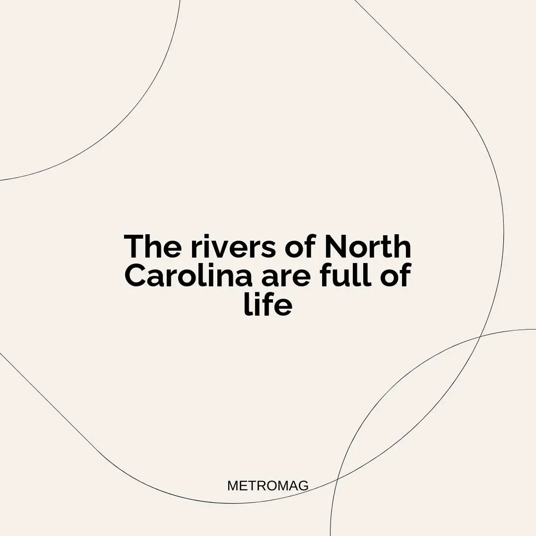 The rivers of North Carolina are full of life