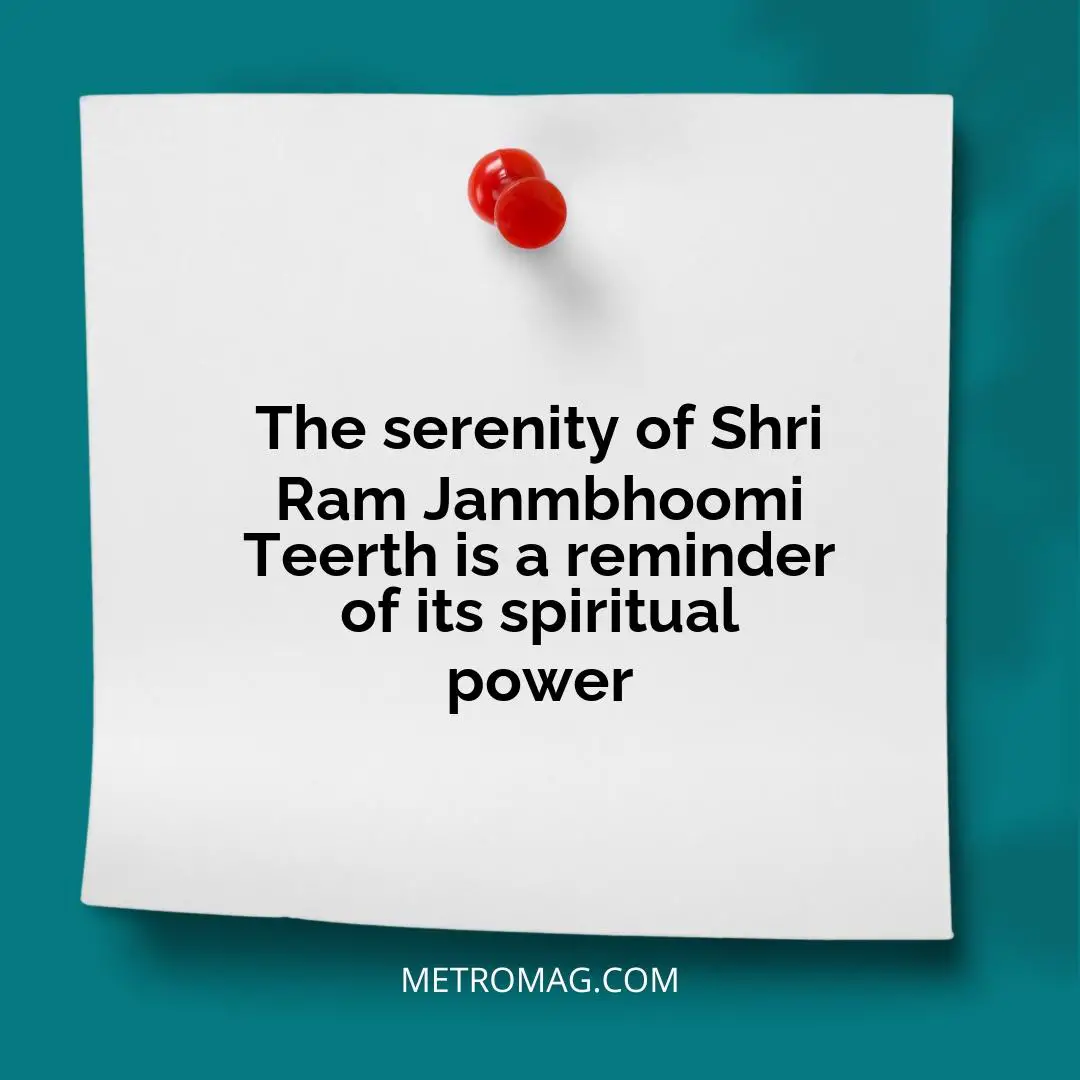 The serenity of Shri Ram Janmbhoomi Teerth is a reminder of its spiritual power