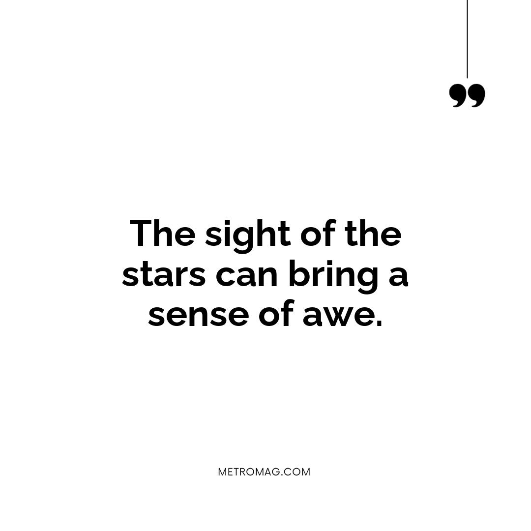 The sight of the stars can bring a sense of awe.