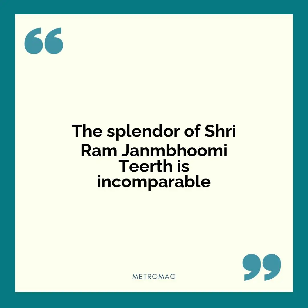 The splendor of Shri Ram Janmbhoomi Teerth is incomparable