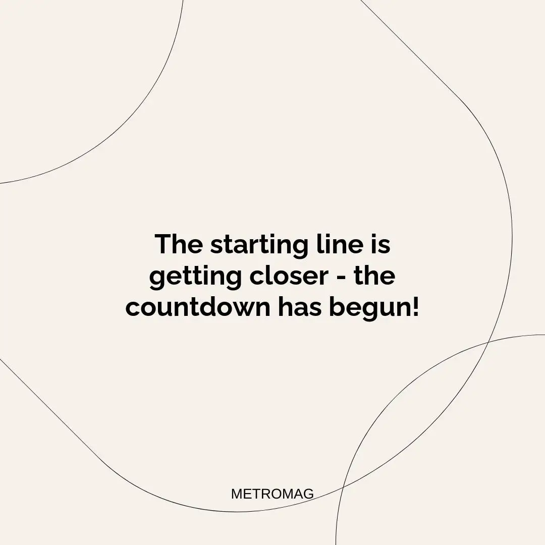 The starting line is getting closer - the countdown has begun!