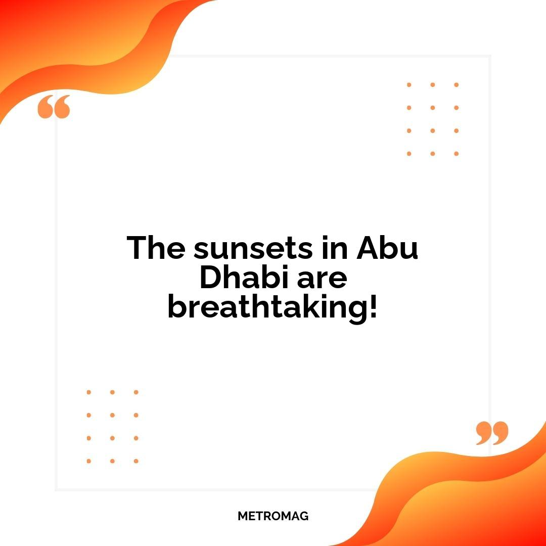 The sunsets in Abu Dhabi are breathtaking!