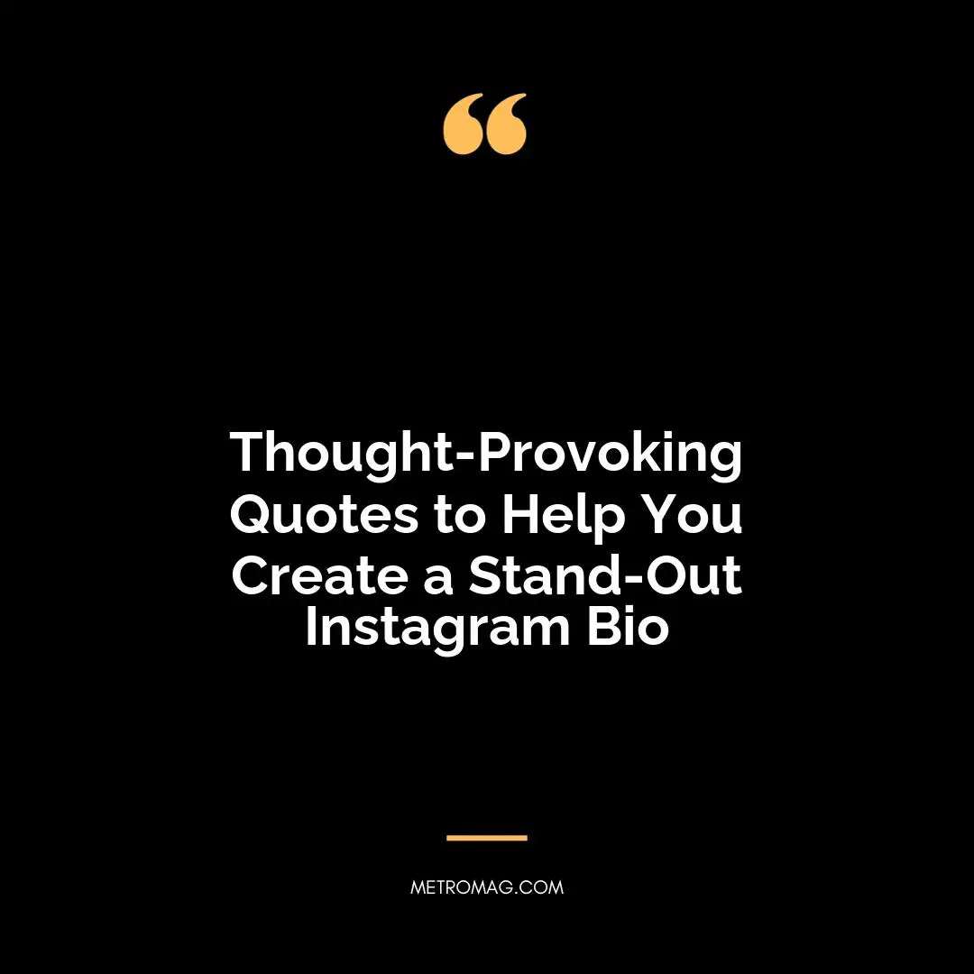 Thought-Provoking Quotes to Help You Create a Stand-Out Instagram Bio