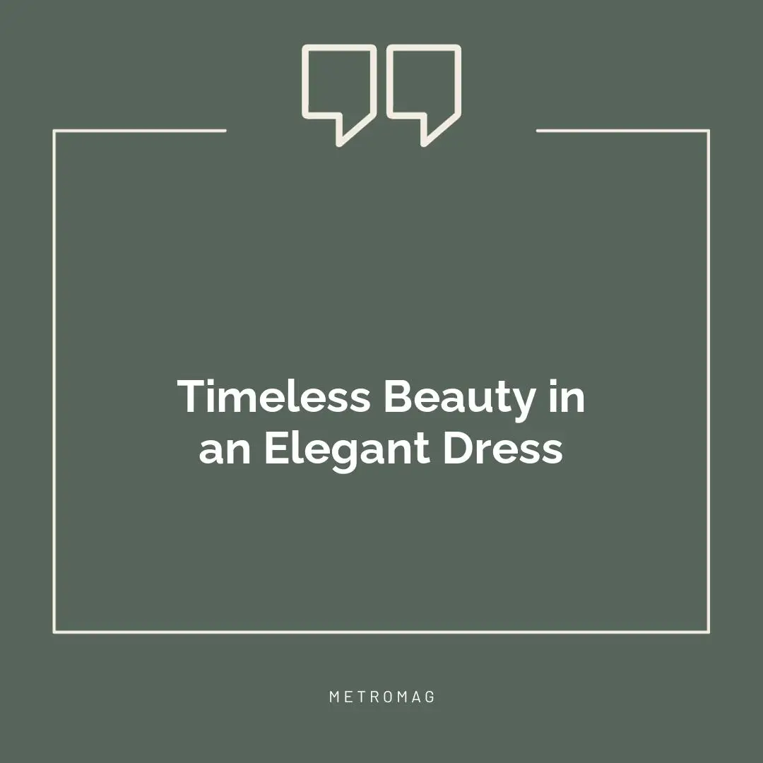 Timeless Beauty in an Elegant Dress