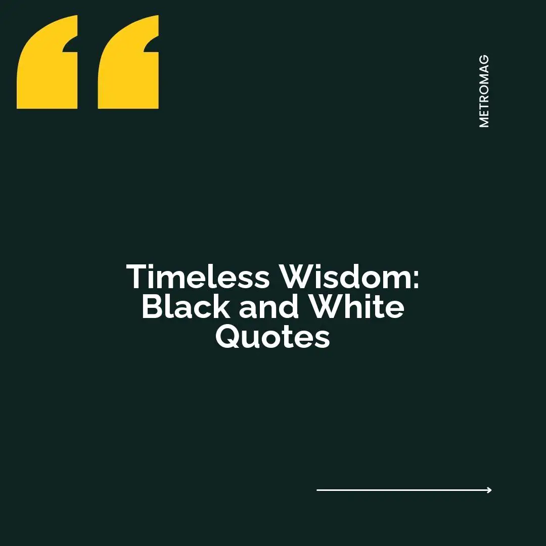 Timeless Wisdom: Black and White Quotes