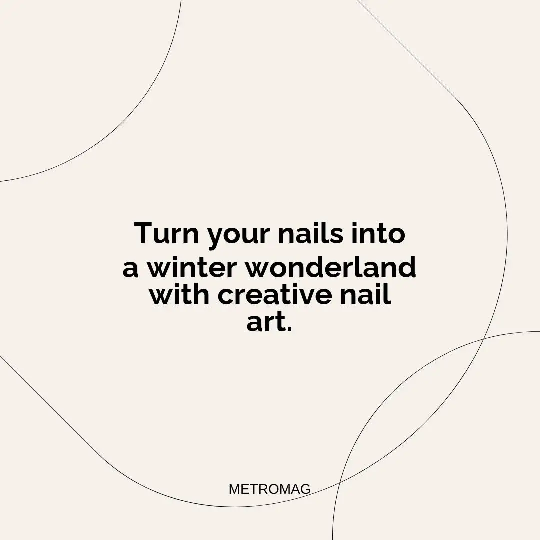 Turn your nails into a winter wonderland with creative nail art.