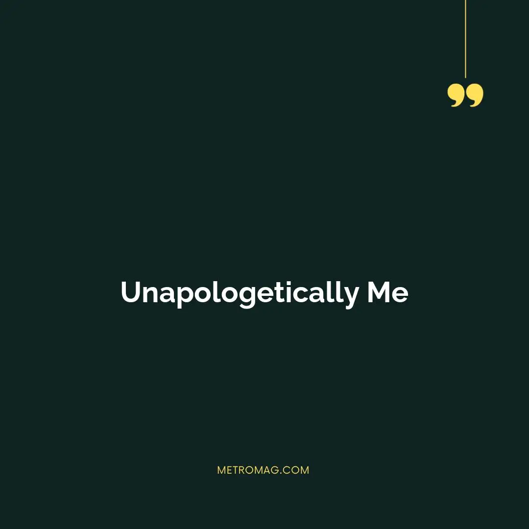 Unapologetically Me