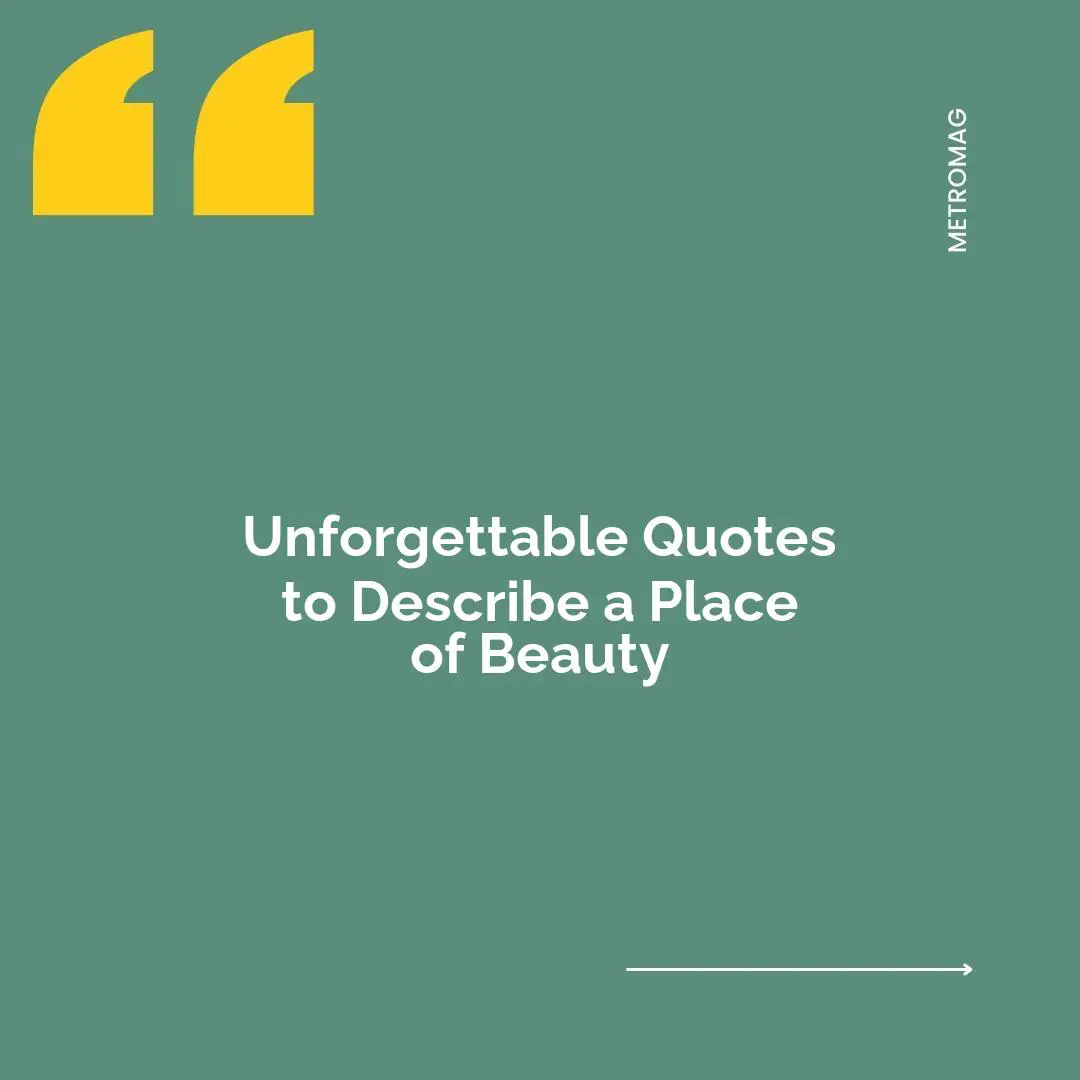 Unforgettable Quotes to Describe a Place of Beauty