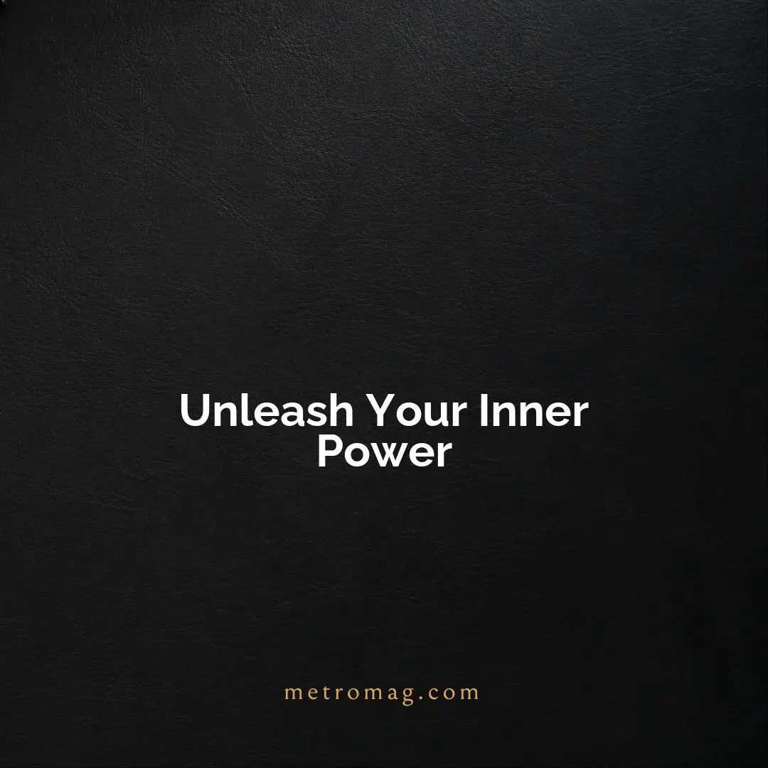 Unleash Your Inner Power