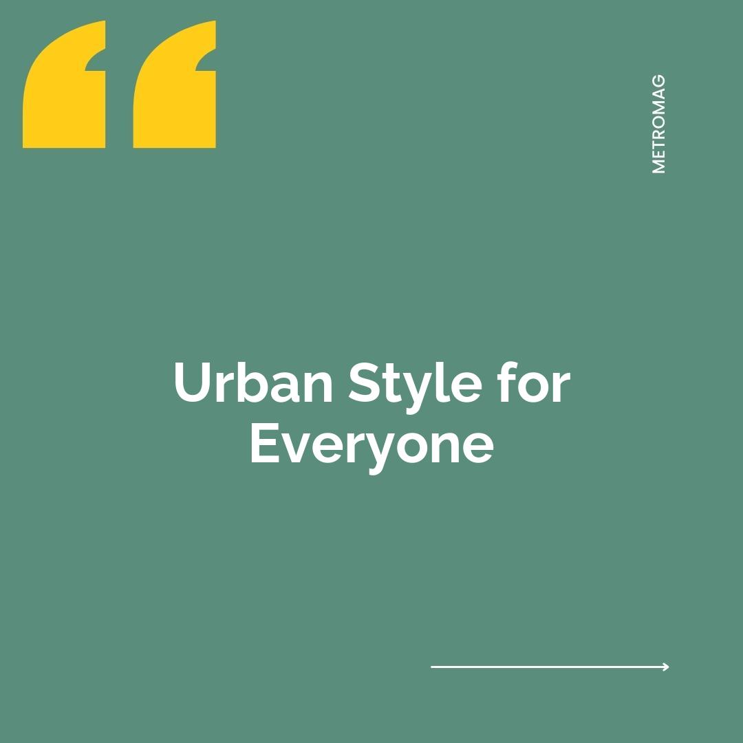 Urban Style for Everyone