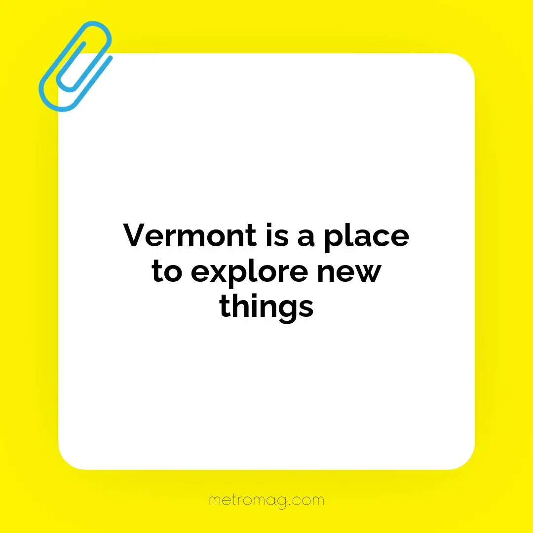 Vermont is a place to explore new things