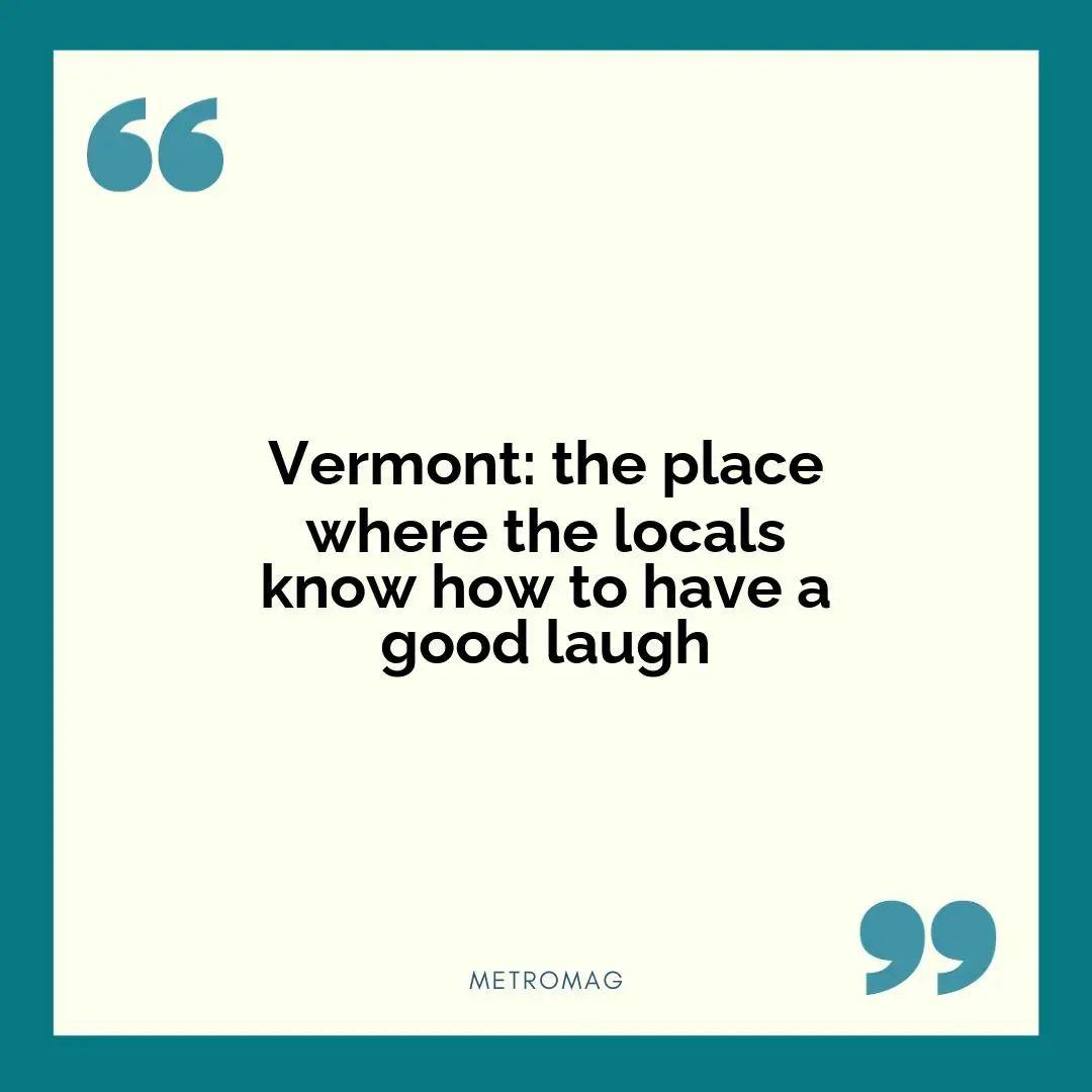 Vermont: the place where the locals know how to have a good laugh