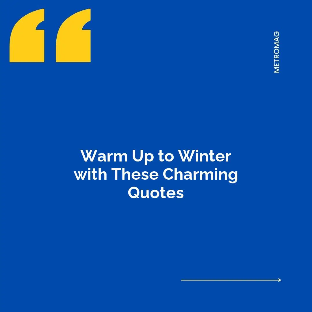 Warm Up to Winter with These Charming Quotes