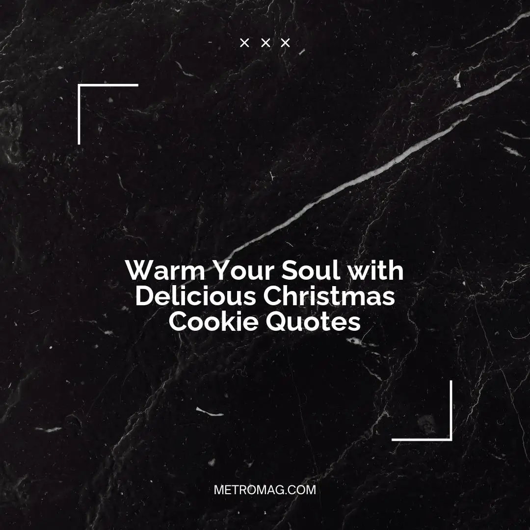 Warm Your Soul with Delicious Christmas Cookie Quotes