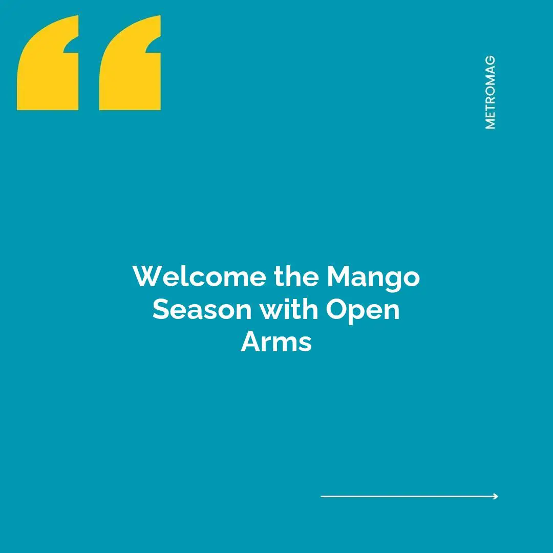 Welcome the Mango Season with Open Arms