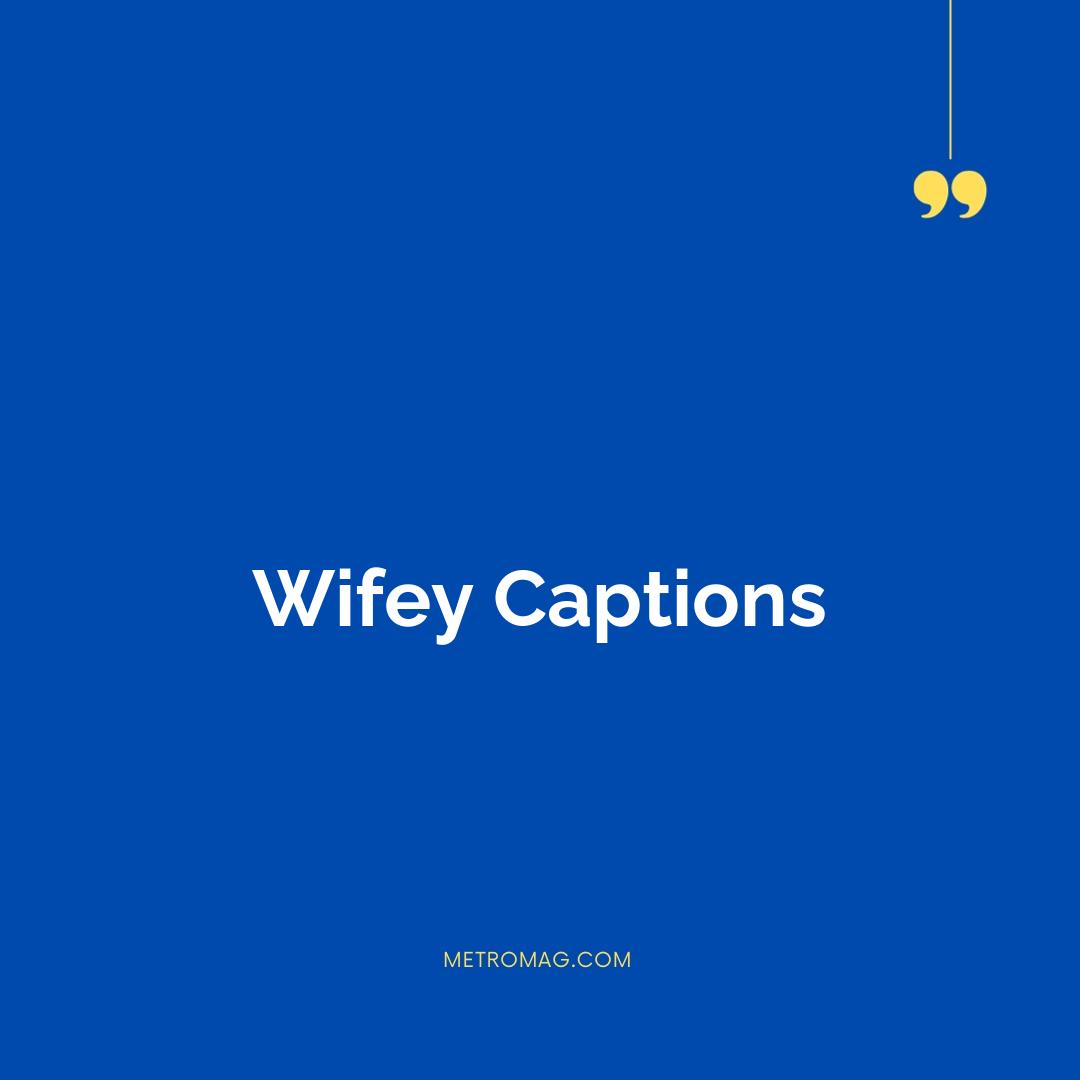 Wifey Captions