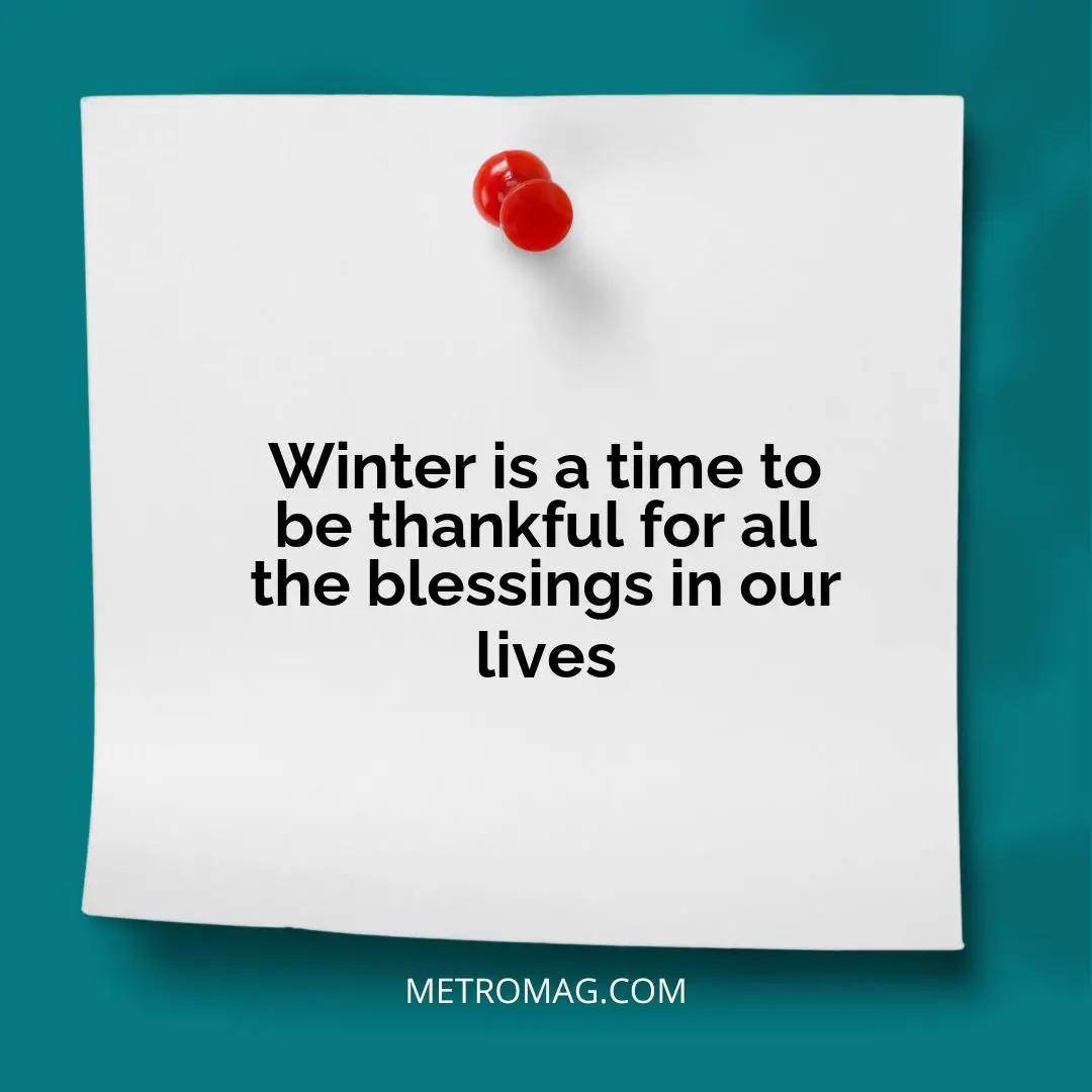 Winter is a time to be thankful for all the blessings in our lives
