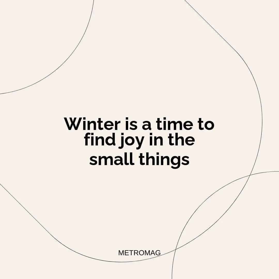 Winter is a time to find joy in the small things