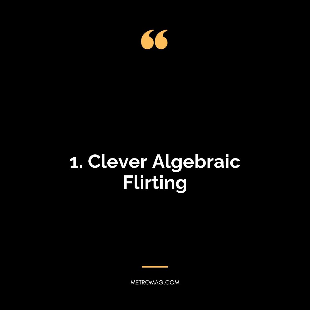 1. Clever Algebraic Flirting