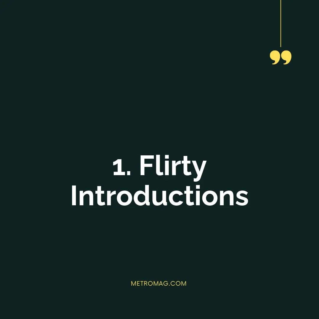 1. Flirty Introductions