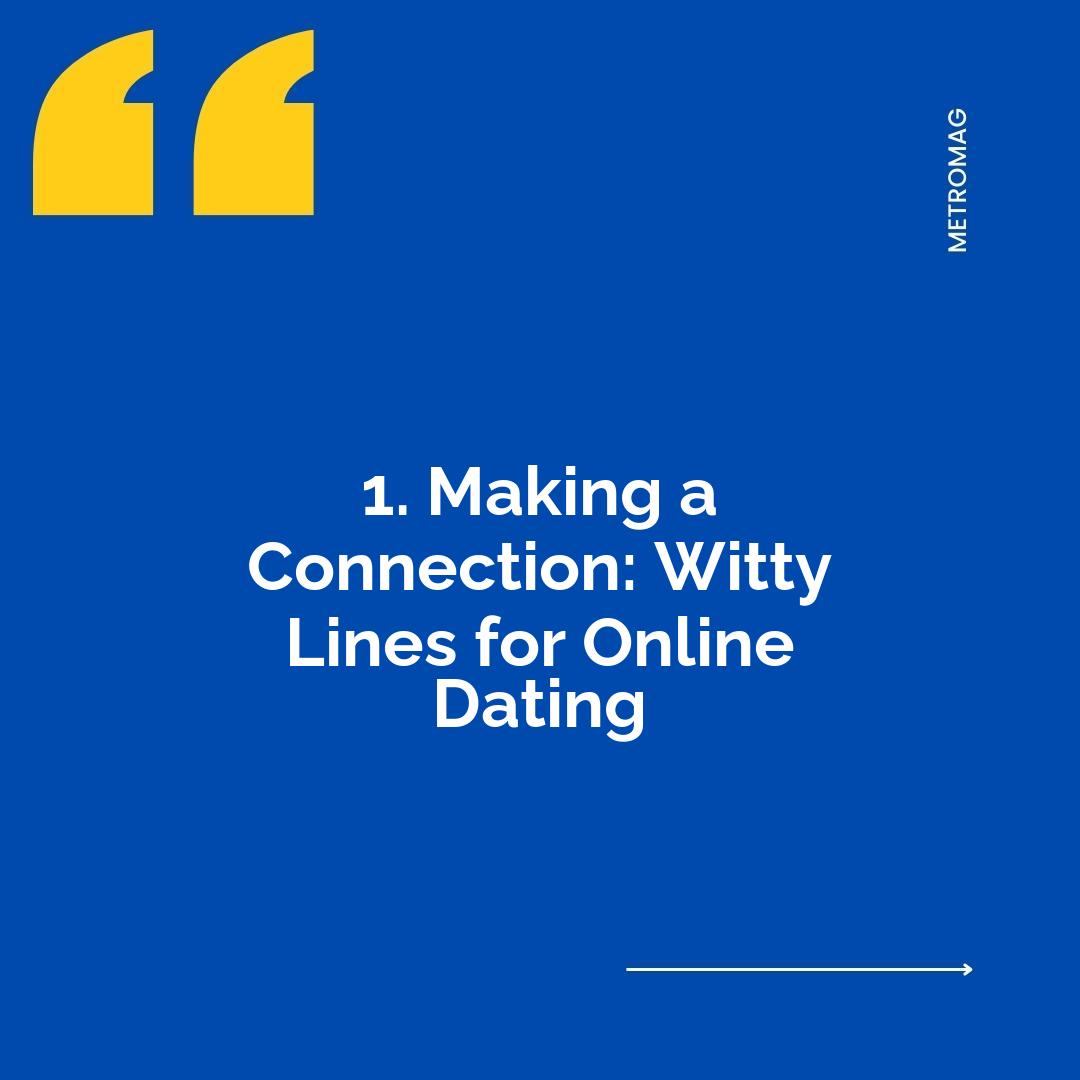 1. Making a Connection: Witty Lines for Online Dating