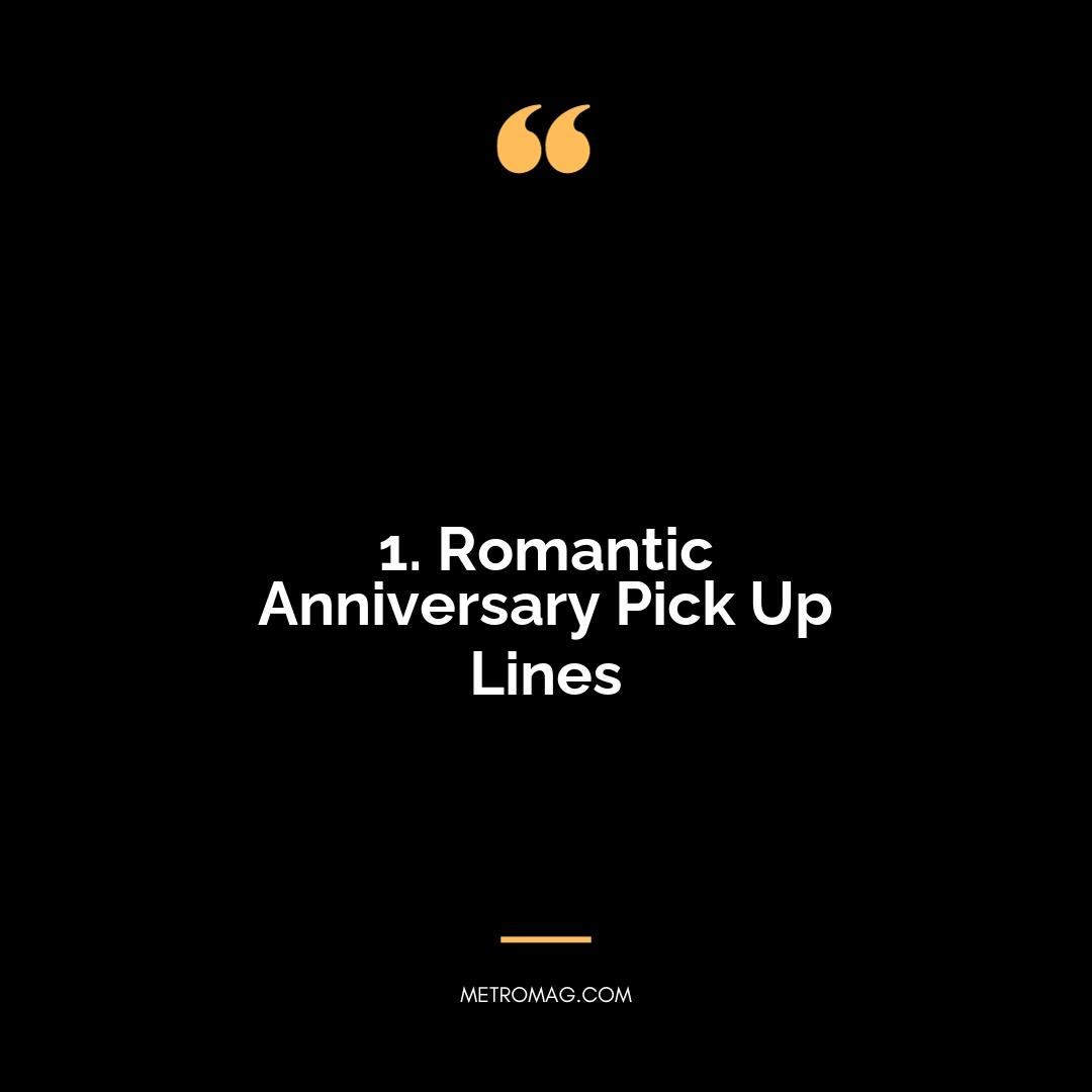 1. Romantic Anniversary Pick Up Lines