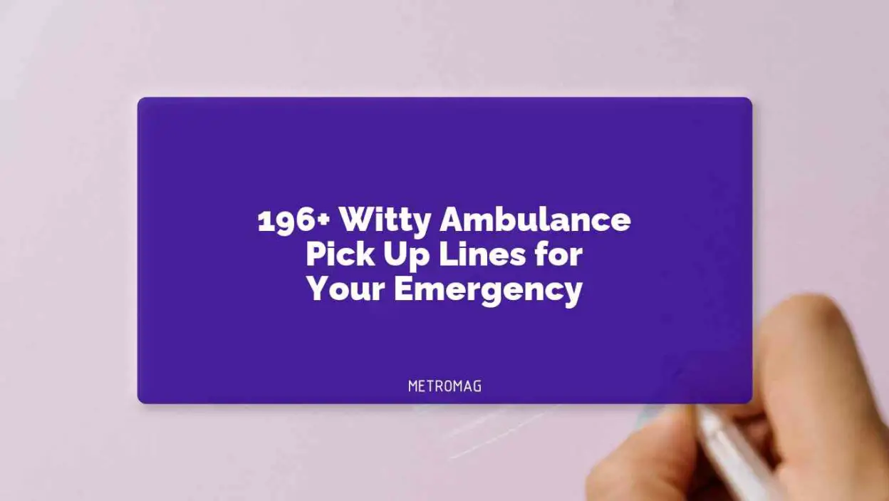196+ Witty Ambulance Pick Up Lines for Your Emergency