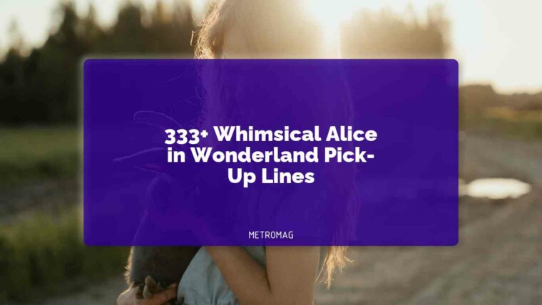 333+ Whimsical Alice in Wonderland Pick-Up Lines