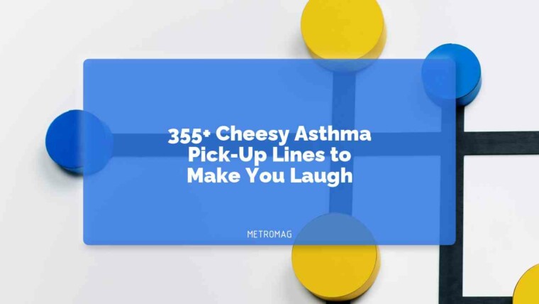 355+ Cheesy Asthma Pick-Up Lines to Make You Laugh