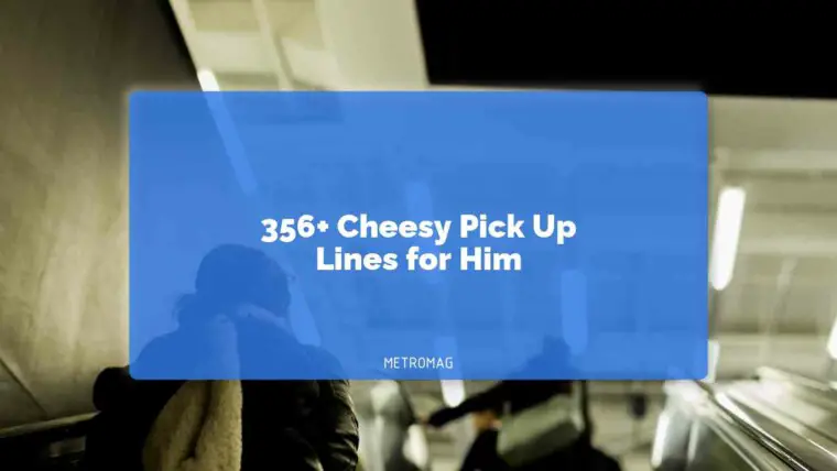 356+ Cheesy Pick Up Lines for Him